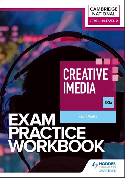 Level 1/Level 2 Cambridge National in Creative iMedia (J834) Exam Practice Workbook, Kevin Wells - Paperback - 9781398384699