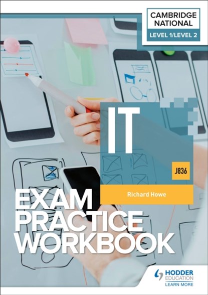 Level 1/Level 2 Cambridge National in IT (J836) Exam Practice Workbook, Richard Howe - Paperback - 9781398384880