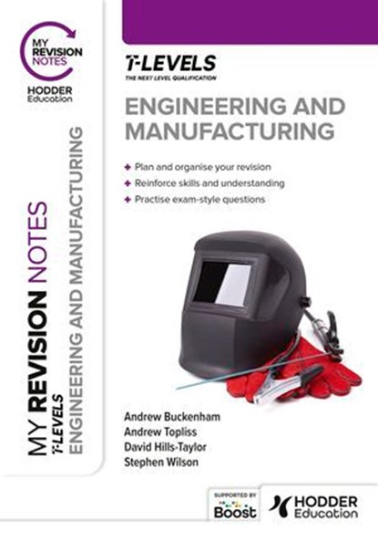 My Revision Notes: Engineering and Manufacturing T Level, Andrew Buckenham ; Andrew Topliss ; Stephen Wilson ; David Hills-Taylor - Ebook - 9781398385153