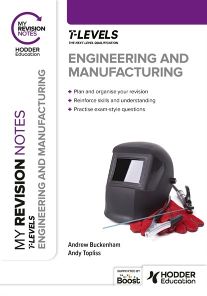 My Revision Notes: Engineering and Manufacturing T Level, Andrew Topliss ; Andrew Buckenham - Paperback - 9781398385191