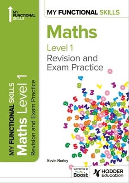 My Functional Skills: Revision and Exam Practice for Maths Level 1, Kevin Norley - Ebook - 9781398387362