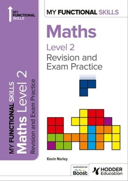 My Functional Skills: Revision and Exam Practice for Maths Level 2, Kevin Norley - Ebook - 9781398387393