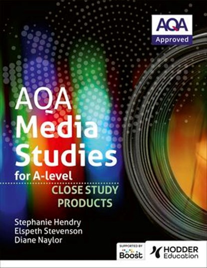 AQA Media Studies for A Level : Close Study Products, Elspeth Stevenson ; Stephanie Hendry ; Diane Naylor - Ebook - 9781398387966