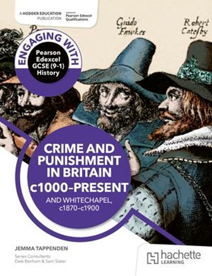 Engaging with Pearson Edexcel GCSE (9–1) History: Crime and punishment in Britain, c1000–present and Whitechapel, c1870–c1900, Jemma Tappenden ; Dale Banham ; Sam Slater - Ebook - 9781398388581