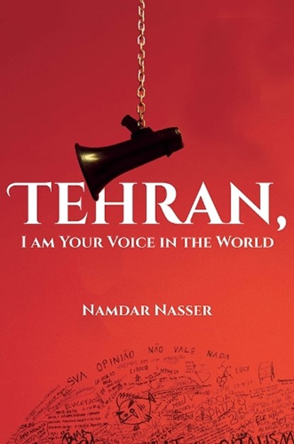 Tehran, I am Your Voice in the World, Namdar Nasser - Paperback - 9781398412057