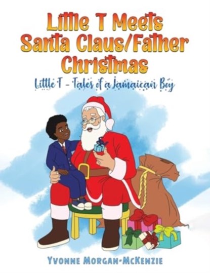 Little T Meets Santa Claus/Father Christmas, Yvonne Morgan-McKenzie - Paperback - 9781398426337