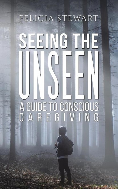 Seeing the Unseen - A Guide to Conscious Caregiving, Roger Somerville - Paperback - 9781398426535