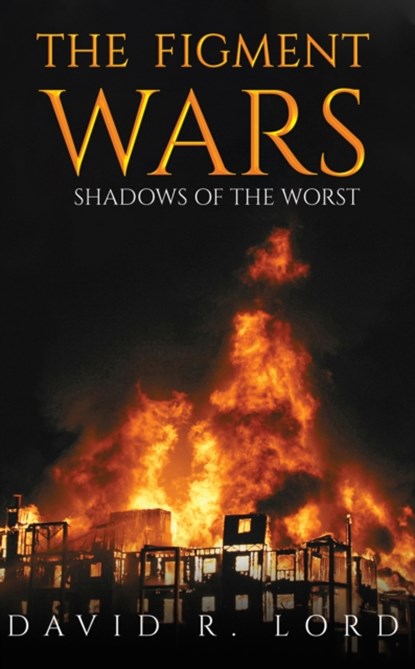 The Figment Wars: Shadows of the Worst, David R. Lord - Paperback - 9781398435070
