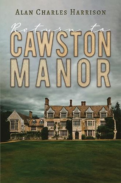 Return to Cawston Manor, Alan Charles Harrison - Paperback - 9781398442603