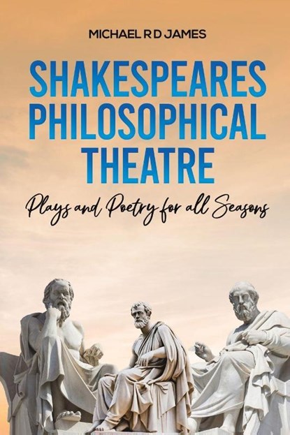 Shakespeares Philosophical Theatre, Michael R D James - Paperback - 9781398448858