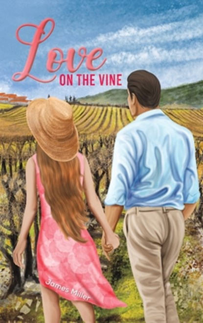 Love on the Vine, James Miller - Gebonden - 9781398453470