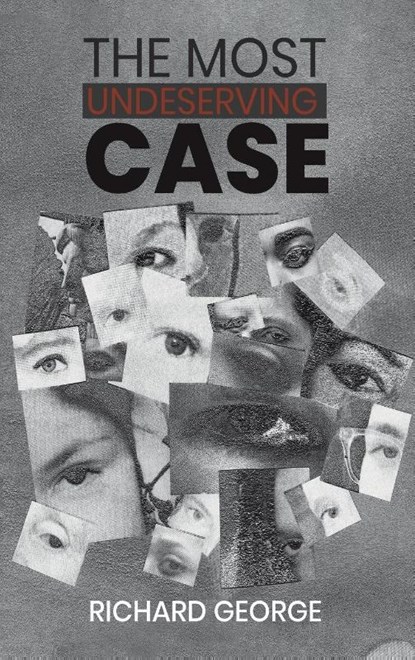 The Most Undeserving Case, Richard George - Gebonden - 9781398459120