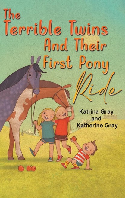 The Terrible Twins And Their First Pony Ride, Katrina Gray ; Katherine Gray - Gebonden - 9781398466906