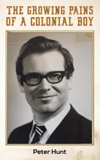 The Growing Pains of a Colonial Boy, Peter Hunt - Paperback - 9781398471344