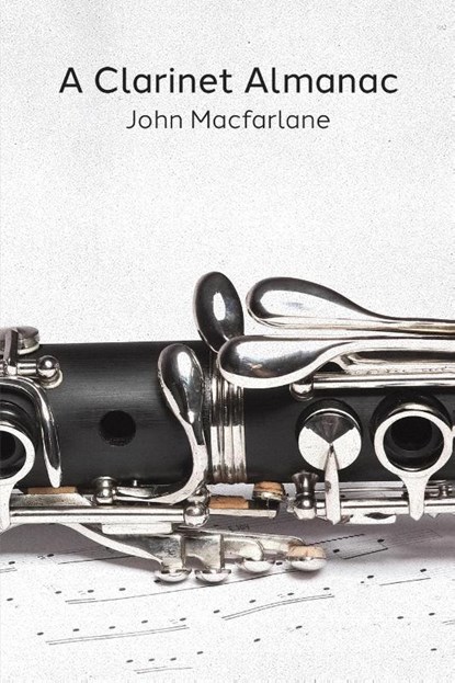A Clarinet Almanac, John Macfarlane - Paperback - 9781398472921