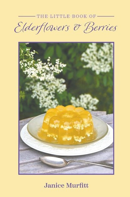 The Little Book of Elderflowers and Berries, Janice Murfitt - Gebonden - 9781398479241