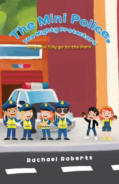 The Mini Police, The Mighty Protectors, Rachael Roberts - Paperback - 9781398486768