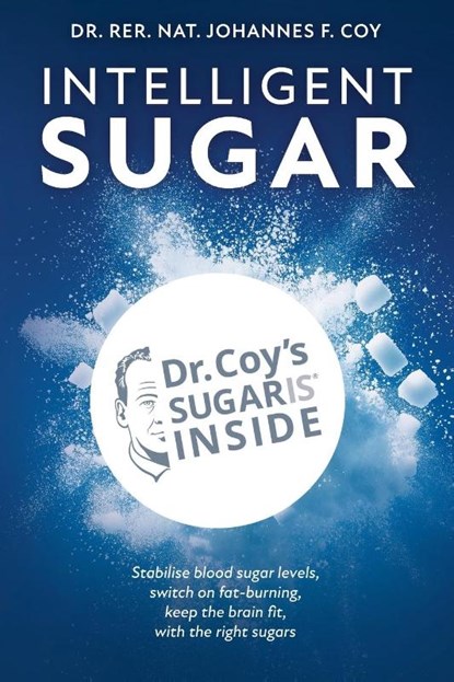 Intelligent Sugar, Dr. rer. nat. Johannes F. Coy - Paperback - 9781398489080