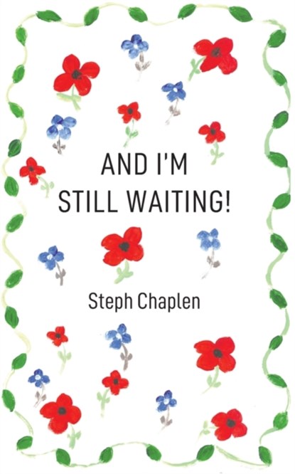 And I'm Still Waiting!, Steph Chaplen - Paperback - 9781398496880