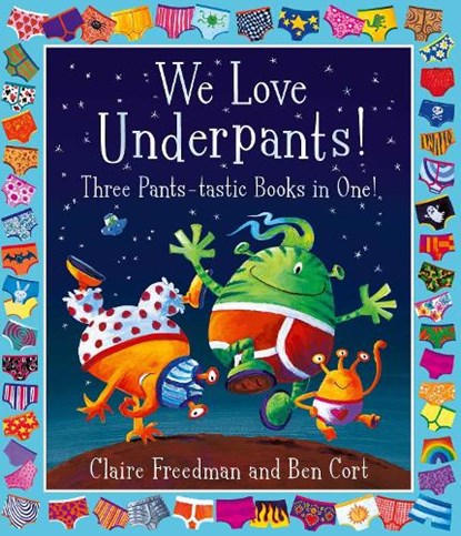 We Love Underpants! Three Pants-tastic Books in One!, Claire Freedman - Paperback - 9781398500129