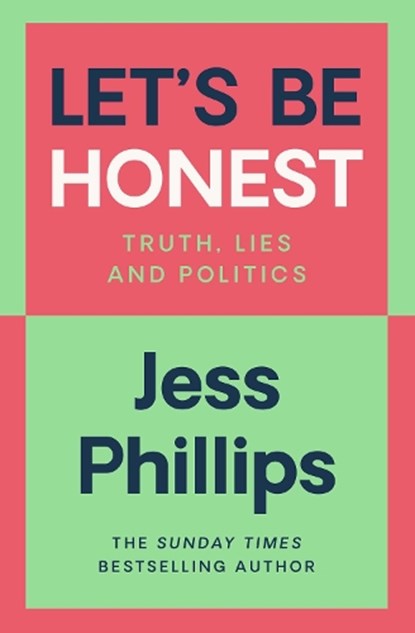 Let's Be Honest, Jess Phillips - Gebonden - 9781398500938