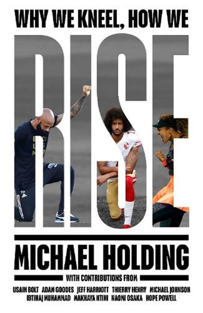 Why We Kneel How We Rise, Michael Holding - Gebonden - 9781398503236