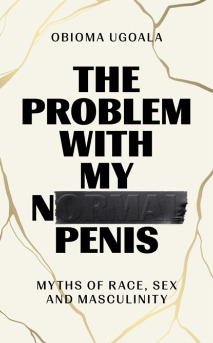 The Problem with My Normal Penis, Obioma Ugoala - Gebonden - 9781398504783