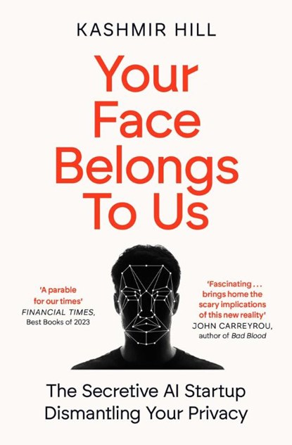 Your Face Belongs to Us, Kashmir Hill - Paperback - 9781398509207