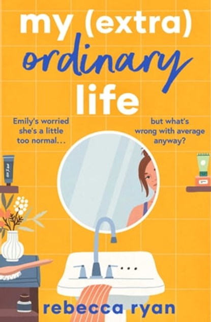 My (extra)Ordinary Life, Rebecca Ryan - Ebook - 9781398509238