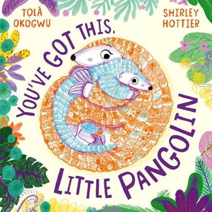 You've Got This, Little Pangolin, Tola Okogwu - Paperback - 9781398509504