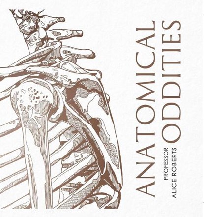 Anatomical Oddities, Alice Roberts - Gebonden - 9781398510067