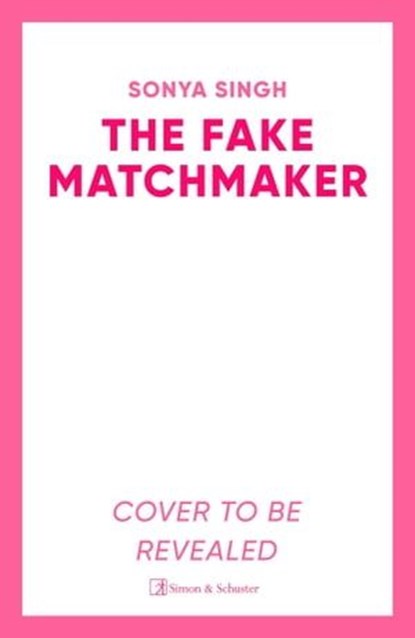 The Fake Matchmaker, Sonya Singh - Ebook - 9781398510555