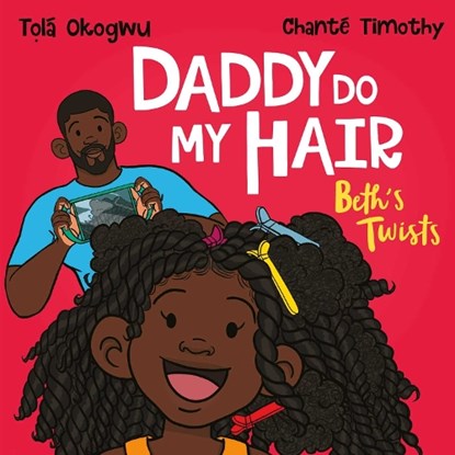 Daddy Do My Hair: Beth's Twists, Tola Okogwu - Paperback - 9781398511460