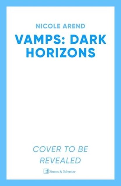 Vamps: Dark Horizon, Nicole Arend - Ebook - 9781398511859
