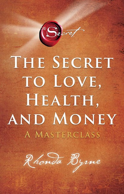 The Secret to Love, Health, and Money, Rhonda Byrne - Paperback - 9781398512399