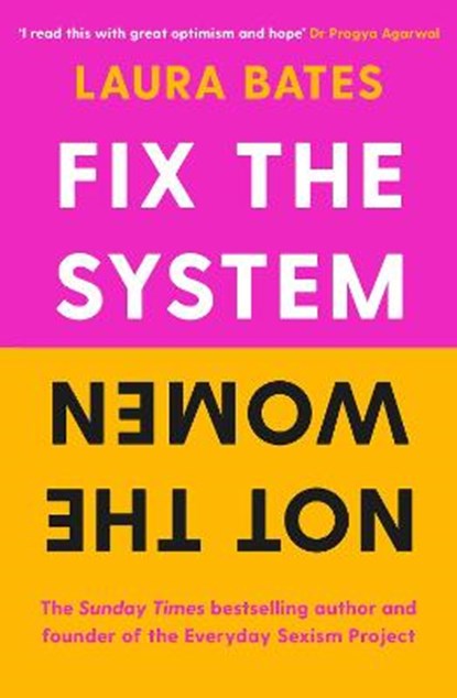 Fix the System, Not the Women, BATES,  Laura - Gebonden - 9781398514331