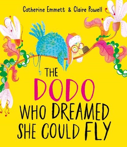 The Dodo Who Dreamed She Could Fly, Catherine Emmett - Paperback - 9781398517158