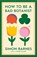 How to be a Bad Botanist, Simon Barnes - Paperback - 9781398518933