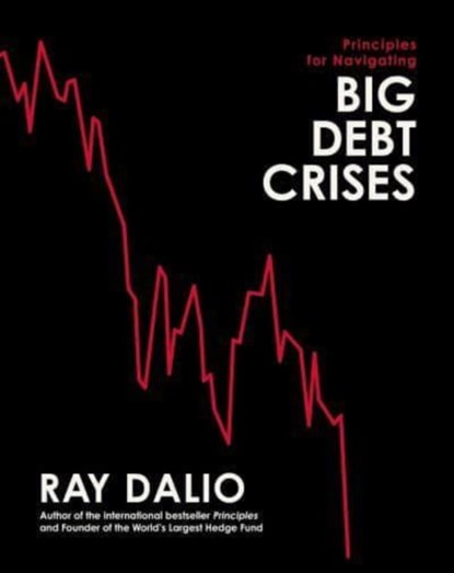 Principles for Navigating Big Debt Crises, Ray Dalio - Gebonden - 9781398520905