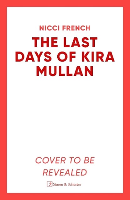 The Last Days of Kira Mullan, Nicci French - Paperback - 9781398524170