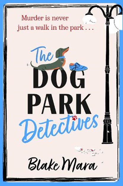 The Dog Park Detectives, Blake Mara - Paperback - 9781398524231