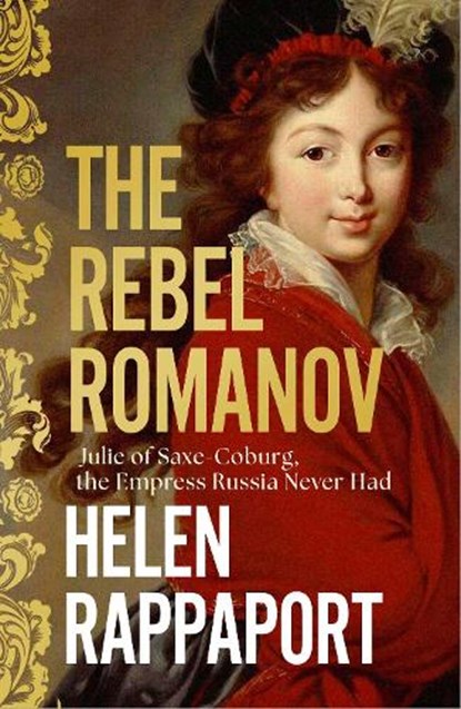 The Rebel Romanov, Helen Rappaport - Gebonden - 9781398525962