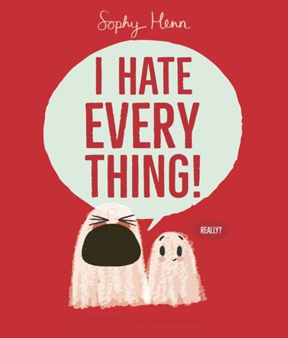 I Hate Everything, Sophy Henn - Paperback - 9781398526792