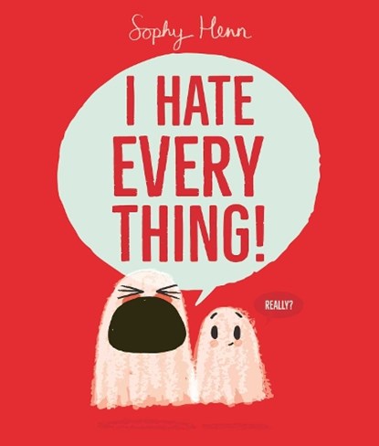 I Hate Everything, Sophy Henn - Gebonden - 9781398526808