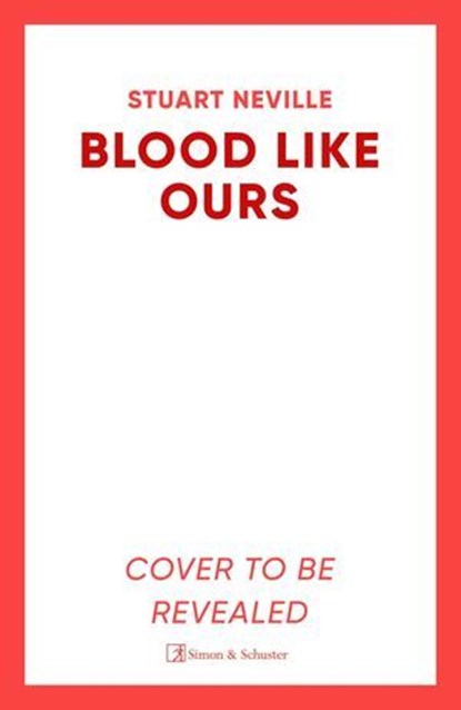 Blood Like Ours, Stuart Neville - Ebook - 9781398528130