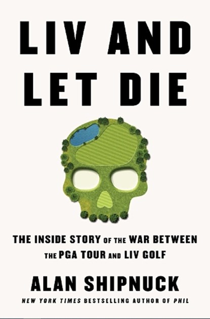 LIV and Let Die, Alan Shipnuck - Paperback - 9781398530478
