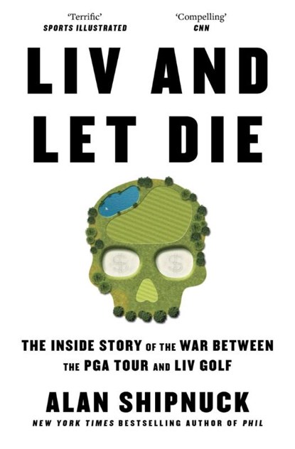 LIV and Let Die, Alan Shipnuck - Paperback - 9781398530492