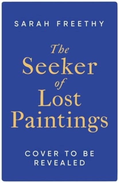 The Seeker of Lost Paintings, Sarah Freethy - Gebonden - 9781398530676
