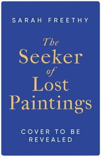 The Seeker of Lost Paintings, Sarah Freethy - Ebook - 9781398530690
