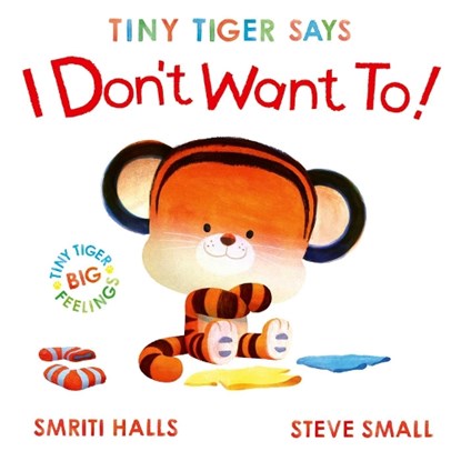 Tiny Tiger Says I Don't Want To, Smriti Halls - Paperback - 9781398530799